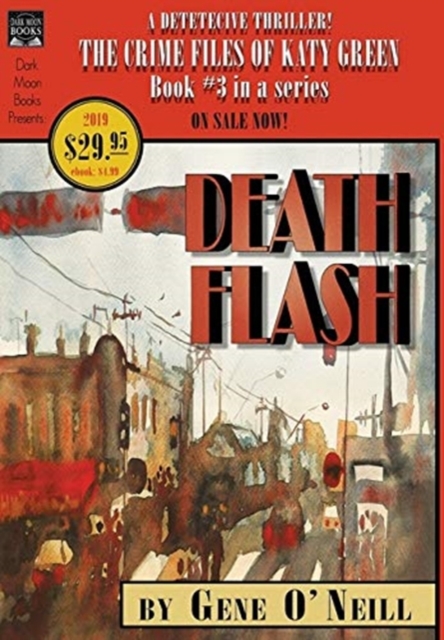 Deathflash : Book 3 in the series, The Crime Files of Katy Green, Hardback Book