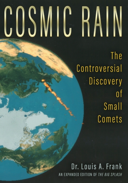 Cosmic Rain : The Controversial Discovery of Small Comets, Paperback / softback Book