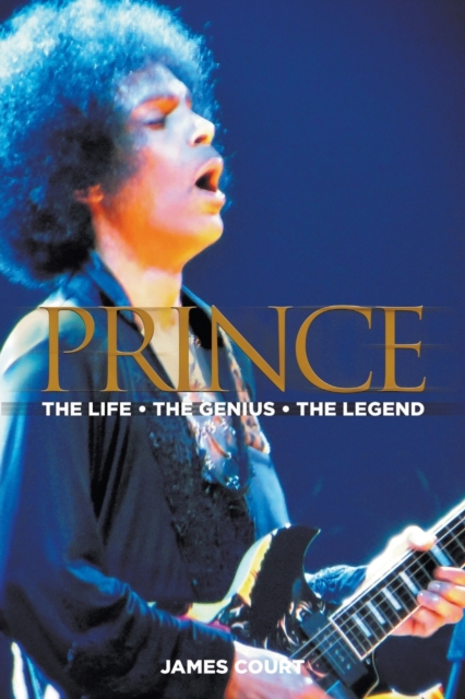 Prince : The Life the Genius the Legend, Paperback / softback Book