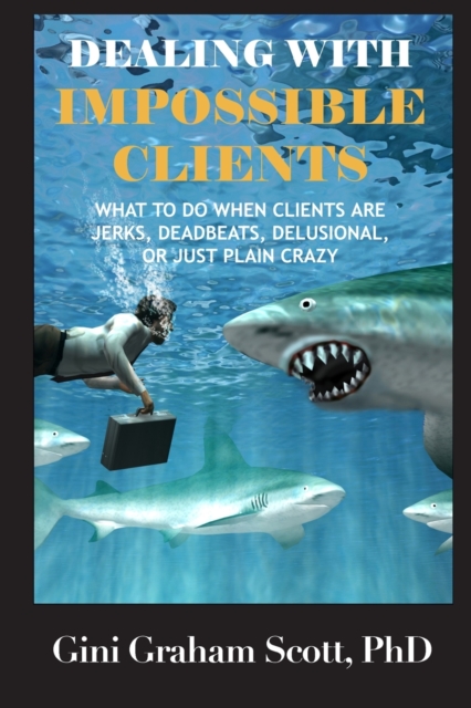 Dealing with Impossible Clients, Paperback / softback Book
