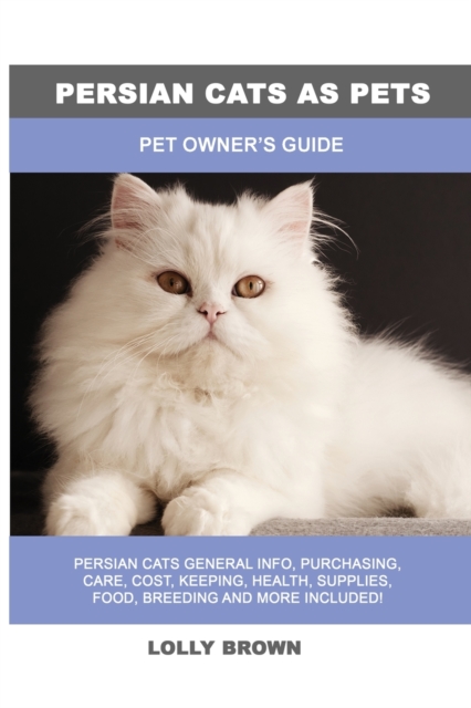 Persian Cats as Pets : Pet Owner's Guide, Paperback / softback Book