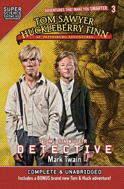 Tom Sawyer & Huckleberry Finn : St. Petersburg Adventures: Tom Sawyer Detective (Super Science Showcase), Paperback / softback Book