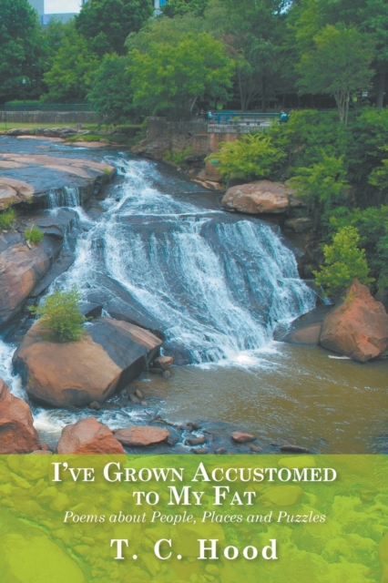 I've Grown Accustomed to My Fat - Poems : About People, Places and Puzzles, Paperback / softback Book