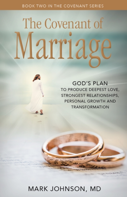 The Covenant of Marriage : God’s Plan to Produce Deepest LoveStrongest Relationships, Growth, and Personal Transformation, Paperback / softback Book