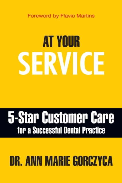 At Your Service : 5-Star Customer Care for a Successful Dental Practice, Paperback / softback Book