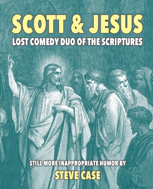 Scott & Jesus : Lost Comedy Duo of the Scriptures, Paperback / softback Book