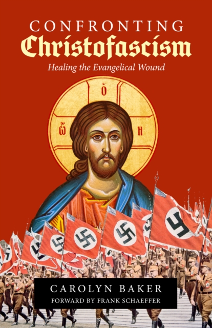 Confronting Christofascism: Healing the Evangelical Wound, EPUB eBook