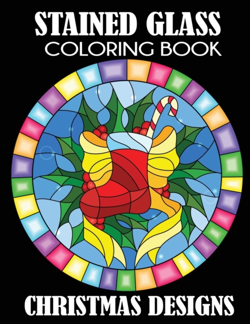 Stained Glass Coloring Book : Christmas Designs, Paperback / softback Book