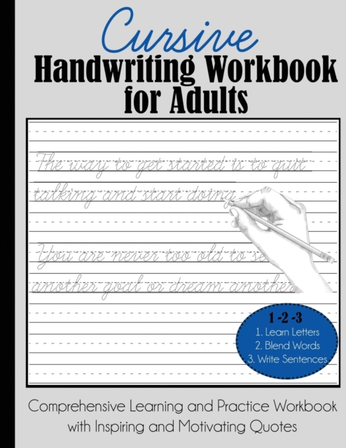 Cursive Handwriting Workbook for Adults : Comprehensive Learning and Practice Workbook with Inspiring and Motivating Quotes, Paperback / softback Book