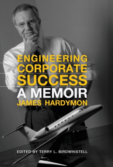 Engineering Corporate Success : A Memoir, Hardback Book