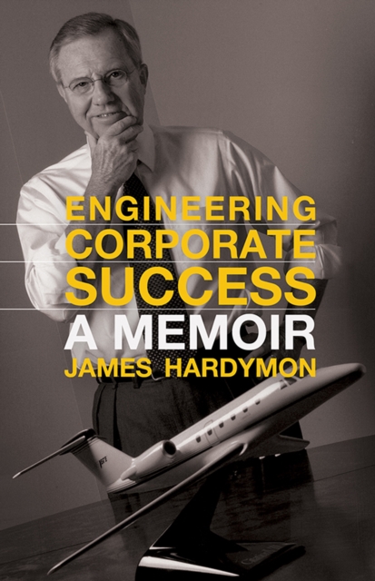 Engineering Corporate Success : A Memoir, PDF eBook