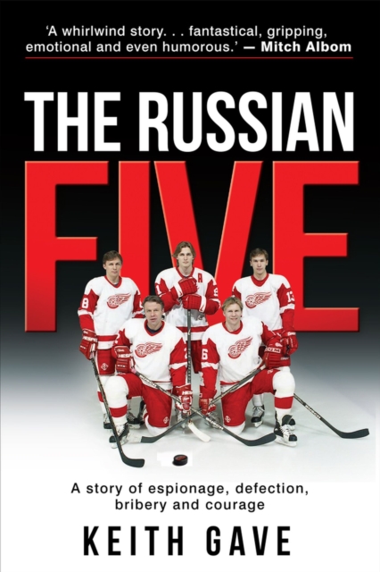 The Russian Five : A Story of Espionage, Defection, Bribery and Courage, Paperback / softback Book