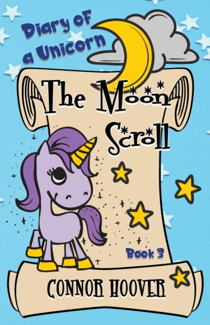 The Moon Scroll : A Diary of a Unicorn Adventure, Paperback / softback Book