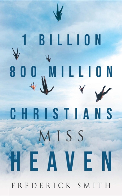 1 Billion 800 Million Christians Miss Heaven, EPUB eBook