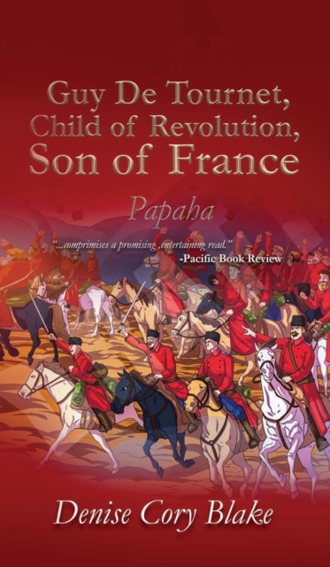 Guy De Tournet, Child of Revolution, Son of France : Papaha, Hardback Book
