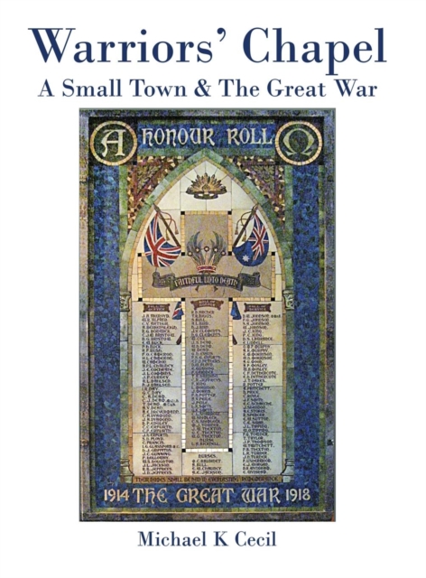 Warriors' Chapel : A Small Town & Great War, Hardback Book