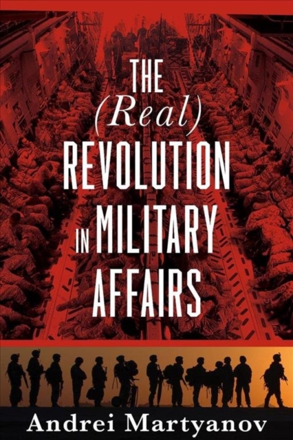 The (Real) Revolution in Military Affairs, Paperback / softback Book