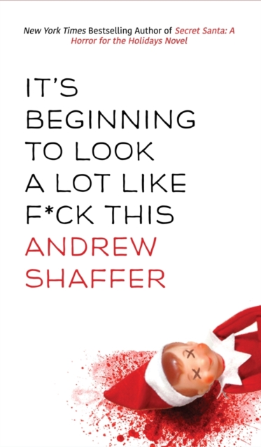 It's Beginning to Look a Lot Like F*ck This : A Humorous Holiday Anthology, Hardback Book