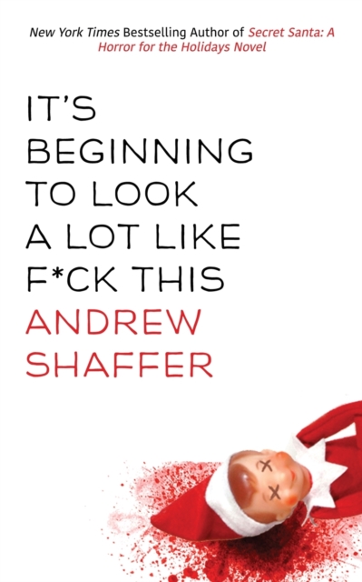 It's Beginning to Look a Lot Like F*ck This : A Humorous Holiday Anthology, Paperback / softback Book
