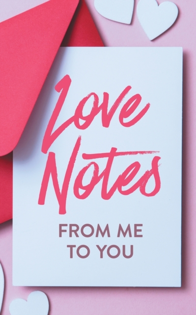 Love Notes From Me to You : A Fun and Personalized Book With Prompts to Fill Out, Paperback / softback Book