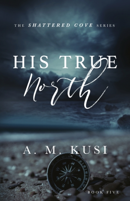 His True North : Shattered Cove Series Book 5, Paperback / softback Book