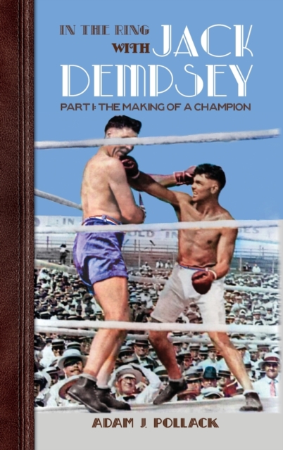 In the Ring With Jack Dempsey - Part I : The Making of a Champion, Hardback Book