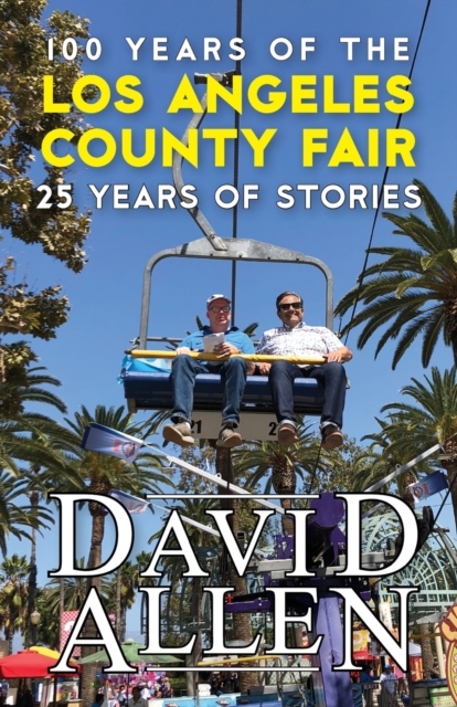 100 Years of the Los Angeles County Fair, 25 Years of Stories, Paperback / softback Book