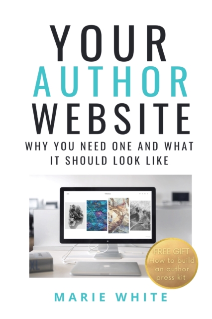 Your Author Website : Why You Need One and What it Should Look Like, Paperback / softback Book