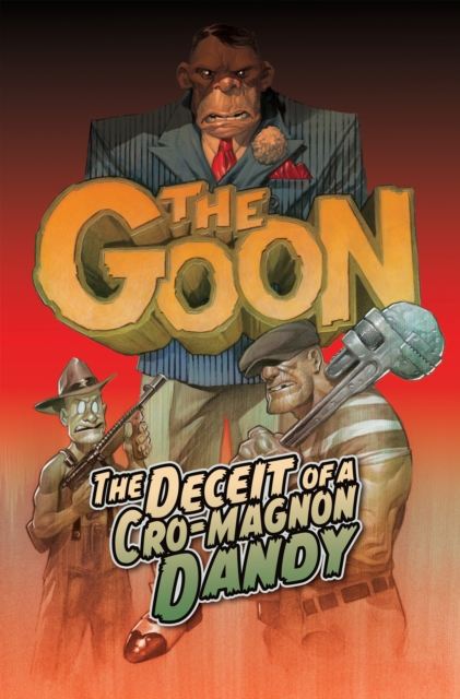 The Goon Volume 2: The Deceit of a Cro-Magnon Dandy, Paperback / softback Book