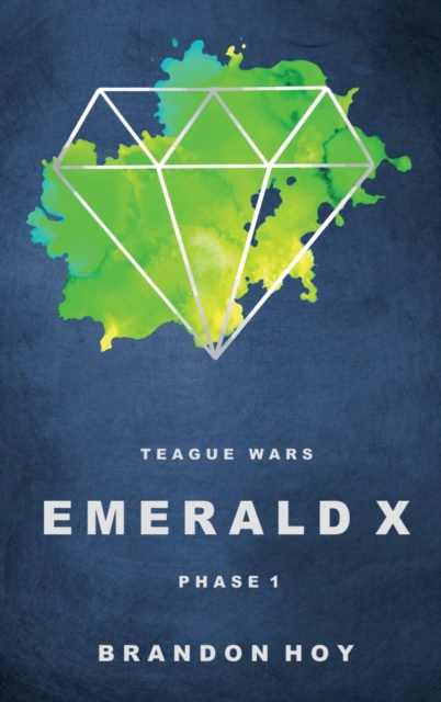 Teague Wars : Emerald X: Phase 1, Hardback Book