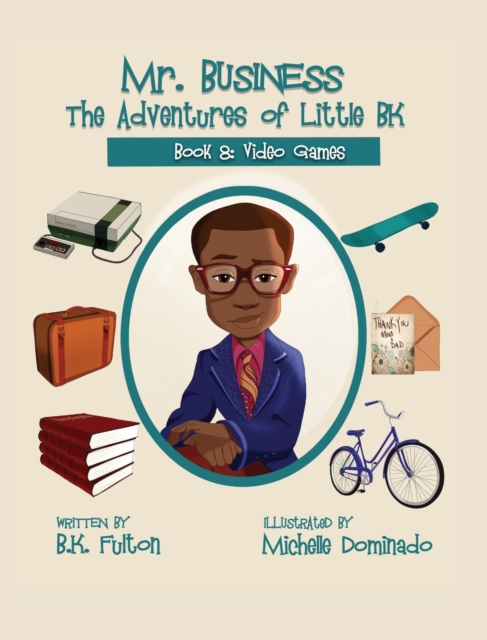 Mr. Business : The Adventures of Little BK: Book 8: Video Games, Hardback Book