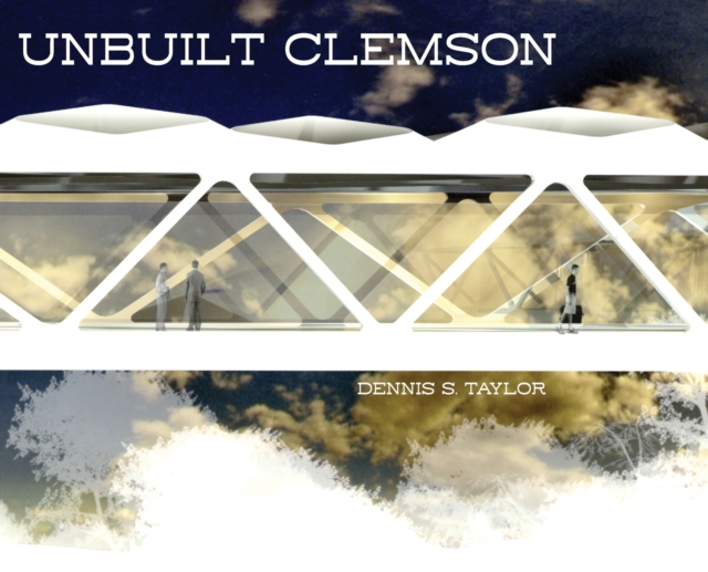 Unbuilt Clemson, Hardback Book