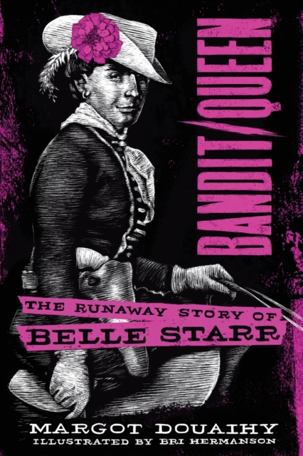 Bandit/Queen: : The Runaway Story of Belle Starr, Paperback / softback Book