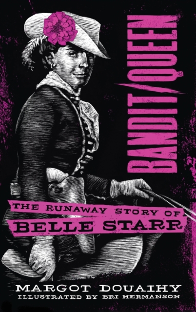 Bandit/Queen: : The Runaway Story of Belle Starr, Hardback Book