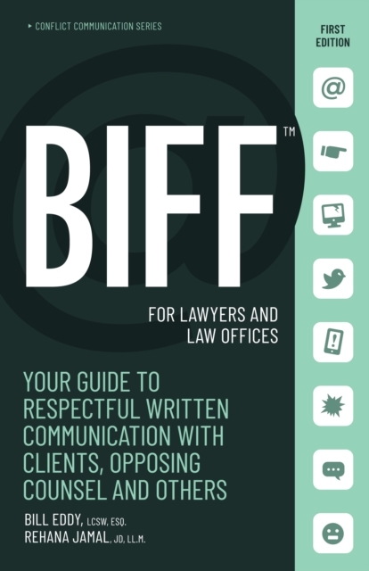 BIFF for Lawyers and Law Offices : Your Guide to Respectful Written Communication with Clients, Opposing Counsel and Others, Paperback / softback Book
