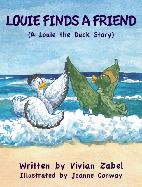 Louie Finds a Friend : A Louie the Duck Story, Hardback Book