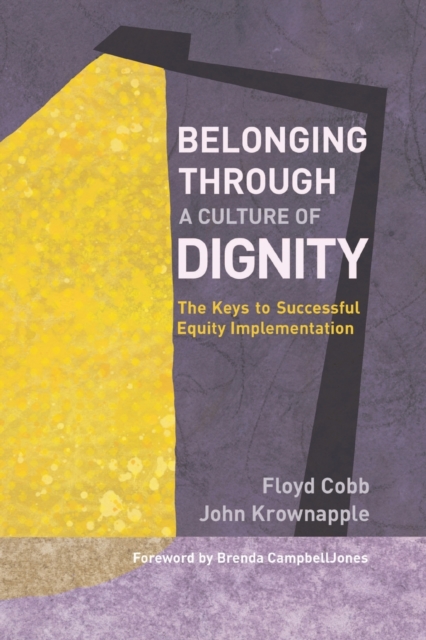 Belonging Through a Culture of Dignity : The Keys to Successful Equity Implementation, Paperback / softback Book