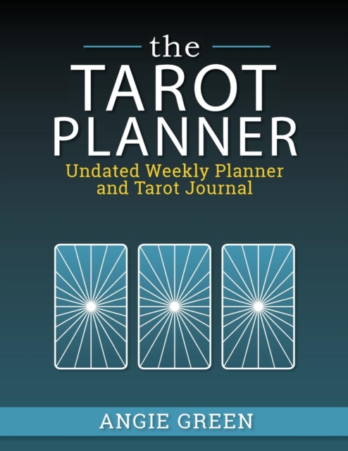 The Tarot Planner : Undated Weekly Planner and Tarot Journal, Paperback / softback Book