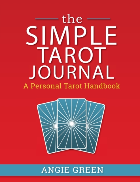 The Simple Tarot Journal : A Personal Tarot Handbook, Paperback / softback Book