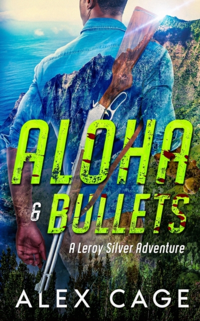 Aloha & Bullets : A Leroy Silver Adventure, Paperback / softback Book