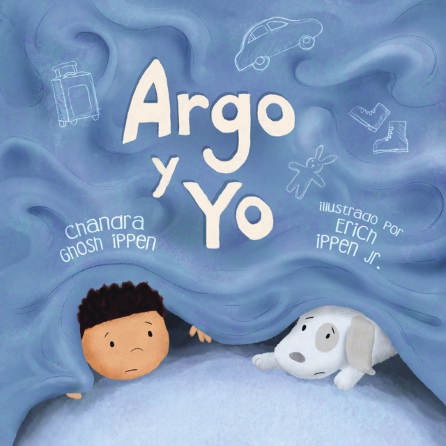 Argo y Yo : Una historia sobre tener miedo y encontrar proteccion, amor y un hogar, Paperback / softback Book