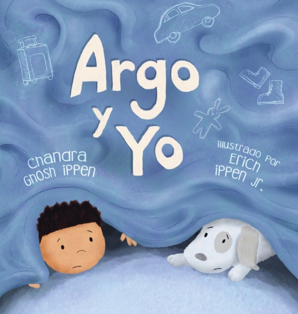 Argo y Yo : Una historia sobre tener miedo y encontrar proteccion, amor y un hogar, Hardback Book