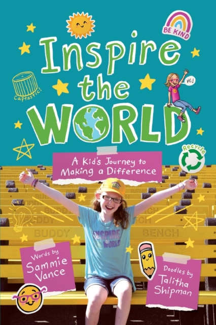Inspire the World : A Kid's Journey to Making a Difference, Paperback / softback Book