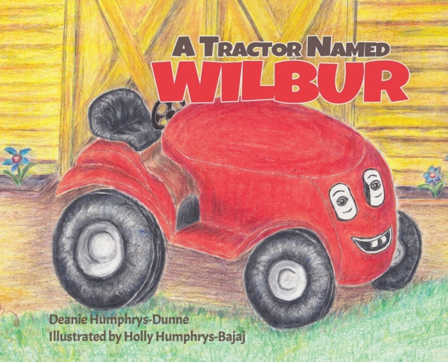 A Tractor Named Wilbur : Friendships Last Forever, Hardback Book