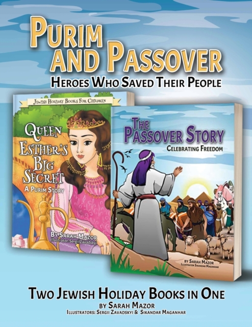 Purim and Passover : Heroes Who Saved Their People: The Great Leader Moses and the Brave Queen Esther (Two Books in One), Paperback / softback Book