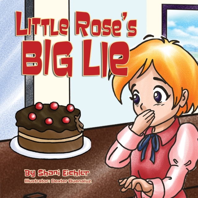 Little Rose's Big Lie : Bedtime stor about the value of honesty, Paperback / softback Book