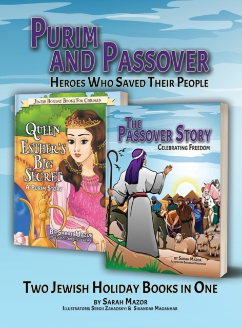 Purim and Passover : Heroes Who Saved Their People: The Great Leader Moses and the Brave Queen Esther (Two Books in One), Hardback Book