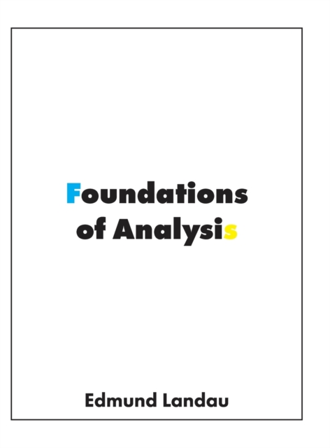 Foundations of Analysis : The Arithmetic of Whole, Rational, Irrational and Complex Numbers, Hardback Book