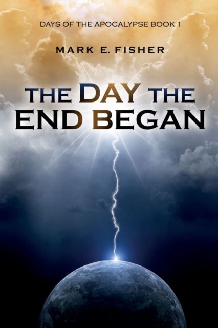 The Day the End Began : Days of the Apocalypse, Book 1, Paperback / softback Book