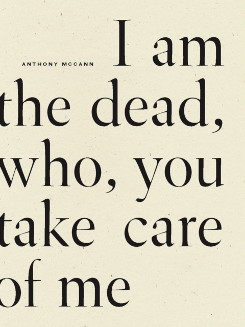 I Am The Dead, Who, You Take Care of Me, Paperback / softback Book